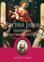 Bartolo Longo. Miłosierdzie, które zmienia historię