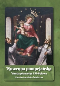 Nowenna pompejańska. Wersja pierwotna i 54-dniowa. Historia – instrukcja – świadectwa