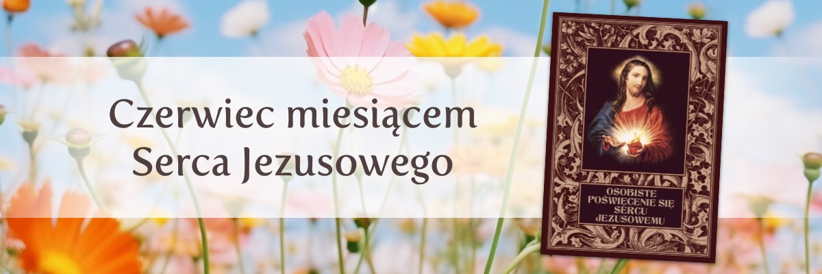 Osobiste poświęcenie się Sercu Jezusowemu - czerwiec